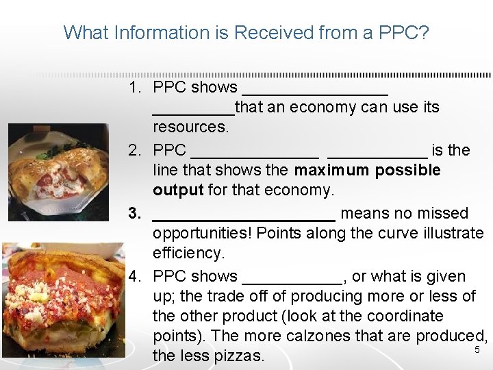 What Information is Received from a PPC? 1. PPC shows ________that an economy can