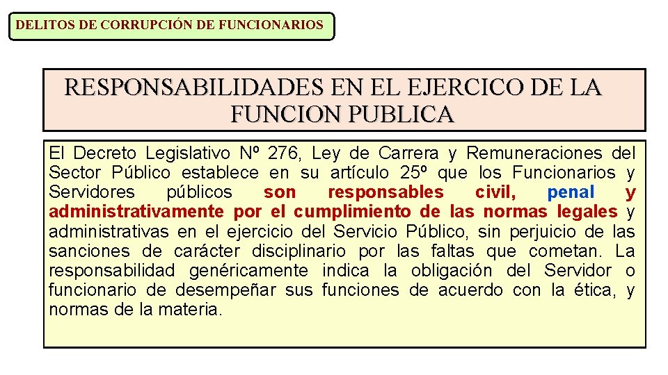 DELITOS DE CORRUPCIÓN DE FUNCIONARIOS RESPONSABILIDADES EN EL EJERCICO DE LA FUNCION PUBLICA El