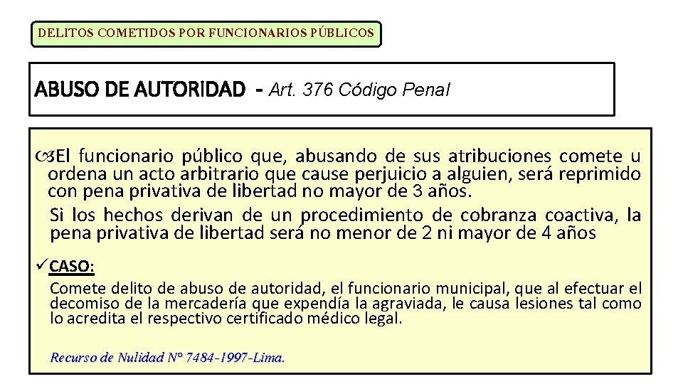 DELITOS COMETIDOS POR FUNCIONARIOS PÚBLICOS ABUSO DE AUTORIDAD - Art. 376 Código Penal El