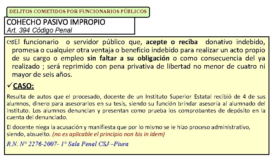 DELITOS COMETIDOS POR FUNCIONARIOS PÚBLICOS COHECHO PASIVO IMPROPIO Art. 394 Código Penal El funcionario