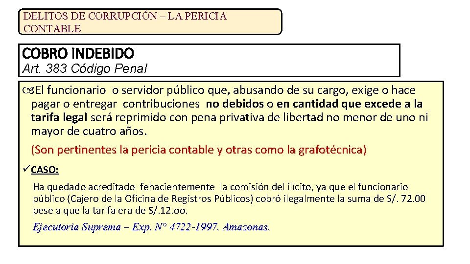 DELITOS DE CORRUPCIÓN – LA PERICIA CONTABLE COBRO INDEBIDO Art. 383 Código Penal El