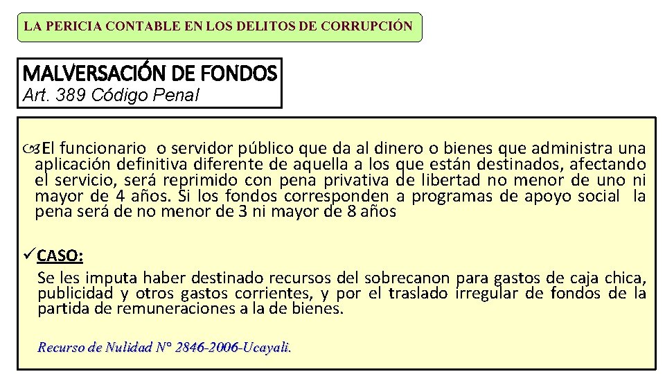 LA PERICIA CONTABLE EN LOS DELITOS DE CORRUPCIÓN MALVERSACIÓN DE FONDOS Art. 389 Código