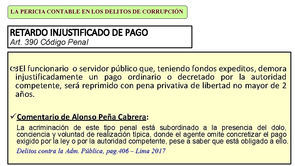 LA PERICIA CONTABLE EN LOS DELITOS DE CORRUPCIÓN RETARDO INJUSTIFICADO DE PAGO Art. 390