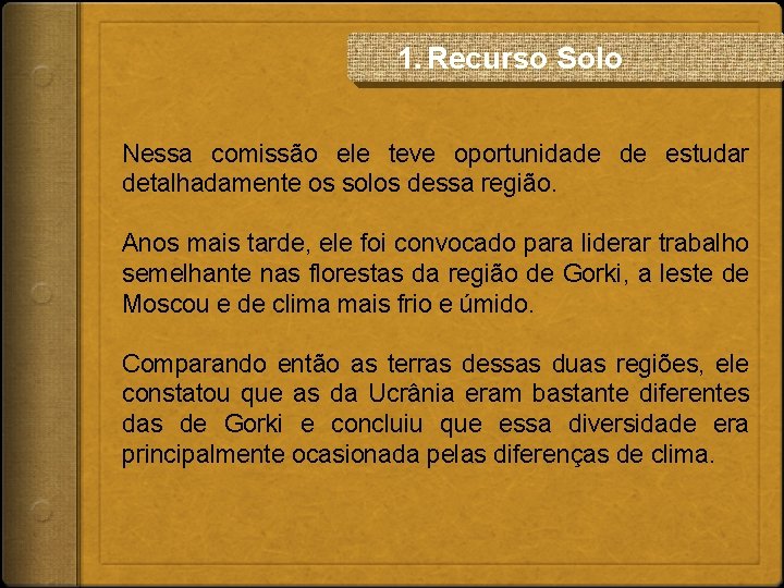 1. Recurso Solo Nessa comissão ele teve oportunidade de estudar detalhadamente os solos dessa