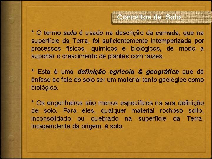 Conceitos de Solo * O termo solo é usado na descrição da camada, que