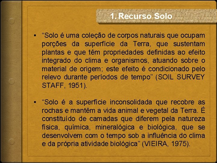 1. Recurso Solo • “Solo é uma coleção de corpos naturais que ocupam porções