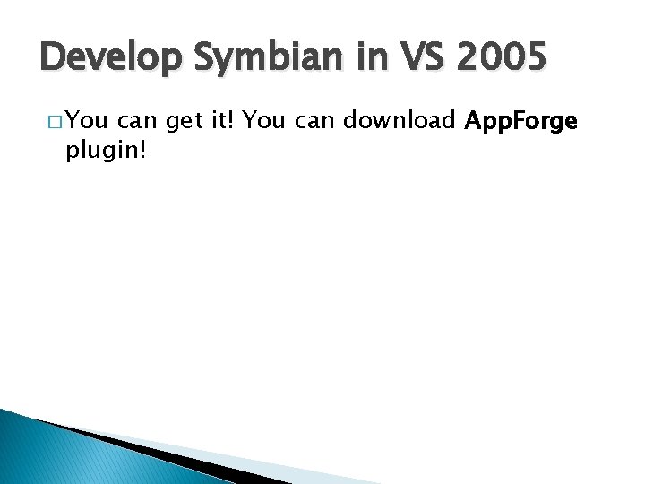 Develop Symbian in VS 2005 � You can get it! You can download App.