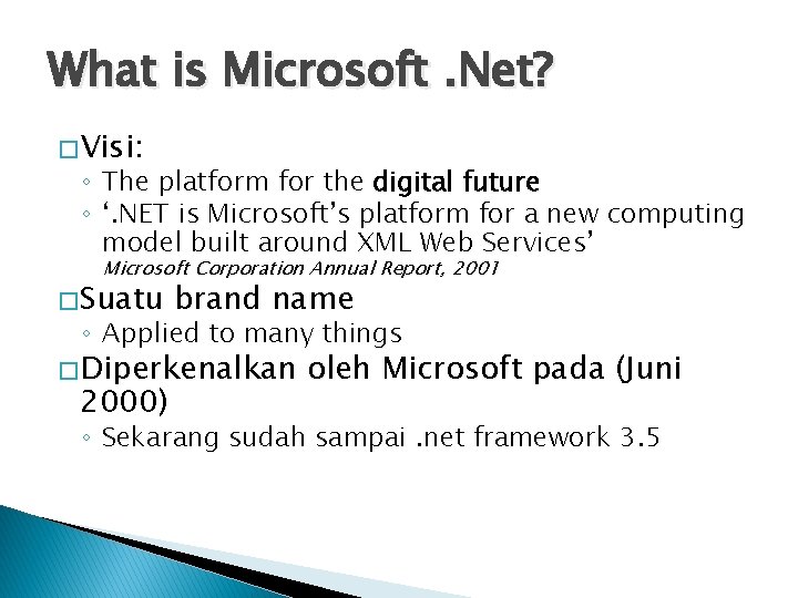 What is Microsoft. Net? � Visi: ◦ The platform for the digital future ◦