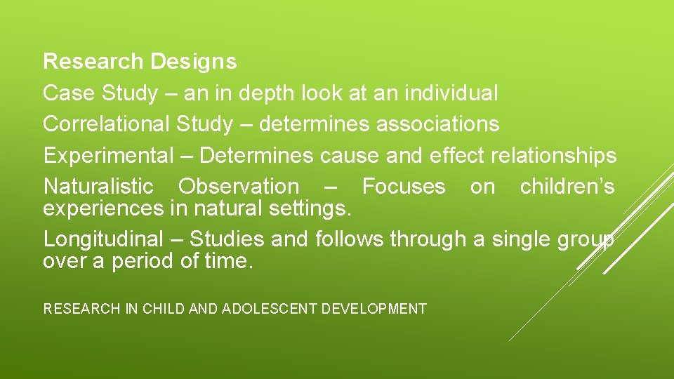 Research Designs Case Study – an in depth look at an individual Correlational Study