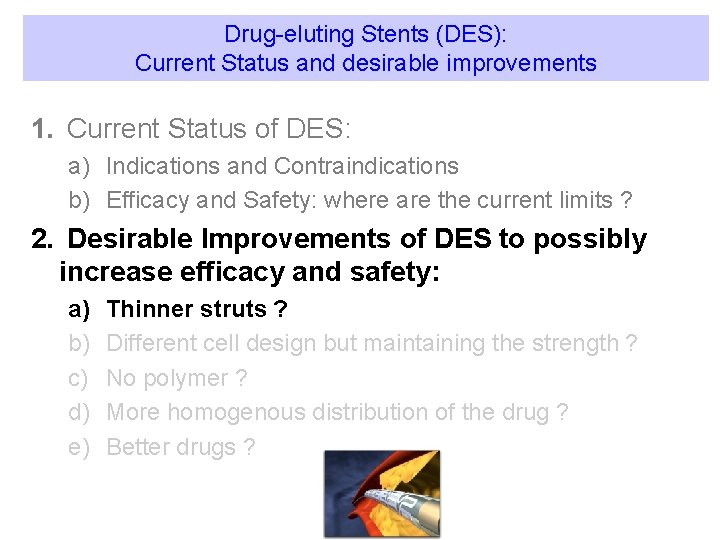 Drug-eluting Stents (DES): Current Status and desirable improvements 1. Current Status of DES: a)