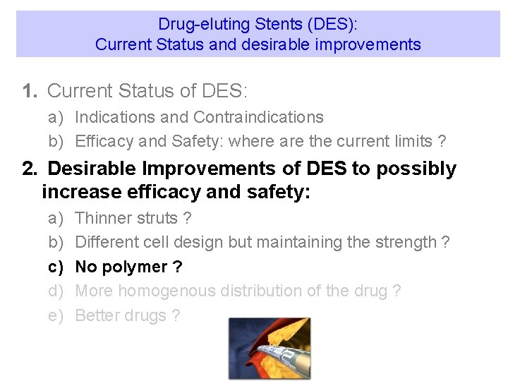 Drug-eluting Stents (DES): Current Status and desirable improvements 1. Current Status of DES: a)