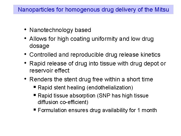 Nanoparticles for homogenous drug delivery of the Mitsu • Nanotechnology based • Allows for