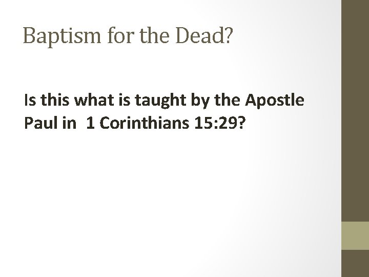 Baptism for the Dead? Is this what is taught by the Apostle Paul in