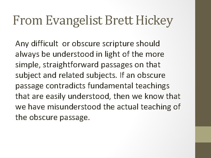 From Evangelist Brett Hickey Any difficult or obscure scripture should always be understood in