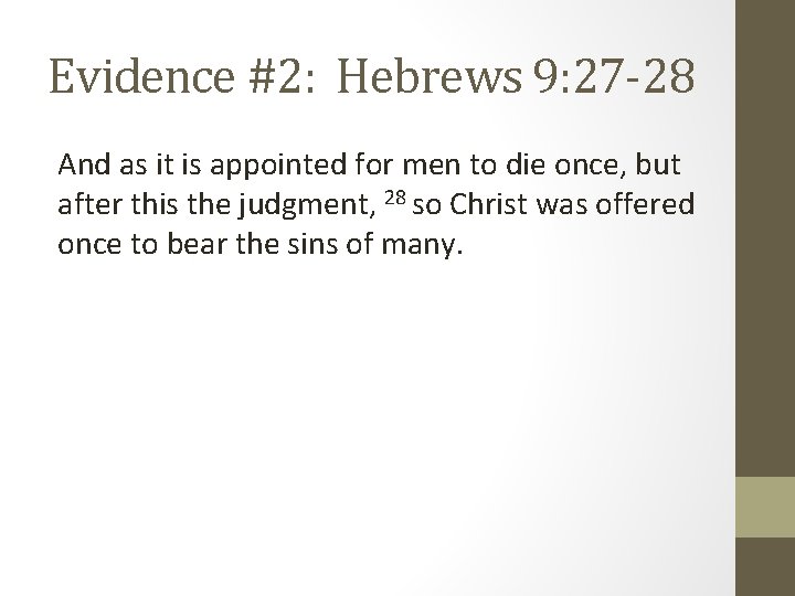 Evidence #2: Hebrews 9: 27 -28 And as it is appointed for men to