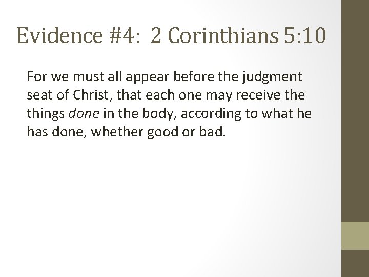 Evidence #4: 2 Corinthians 5: 10 For we must all appear before the judgment