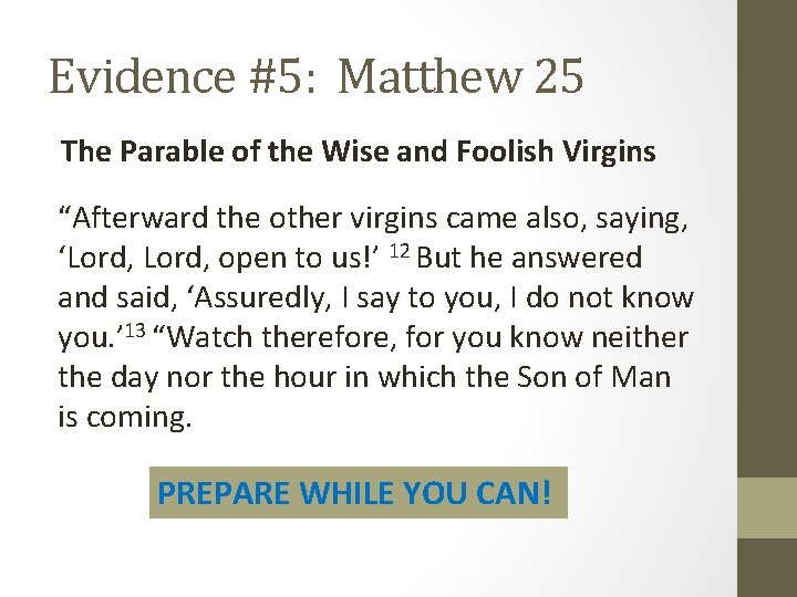 Evidence #5: Matthew 25 The Parable of the Wise and Foolish Virgins “Afterward the