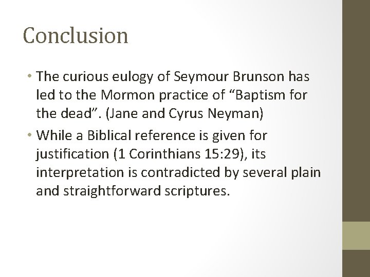 Conclusion • The curious eulogy of Seymour Brunson has led to the Mormon practice