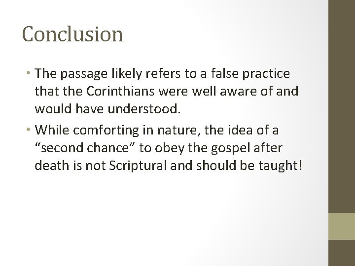 Conclusion • The passage likely refers to a false practice that the Corinthians were