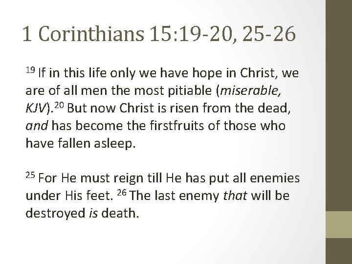 1 Corinthians 15: 19 -20, 25 -26 19 If in this life only we