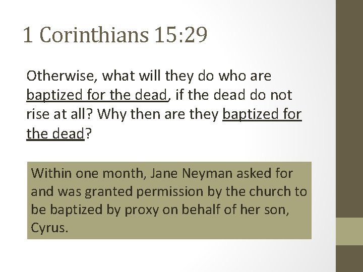 1 Corinthians 15: 29 Otherwise, what will they do who are baptized for the