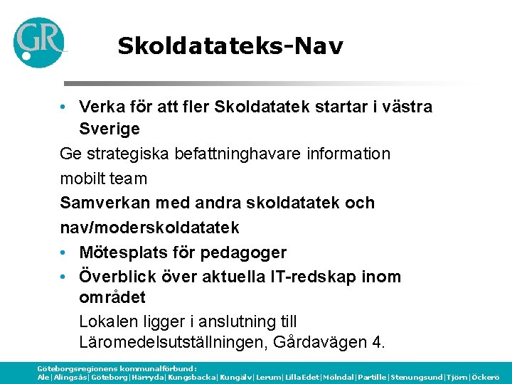 Skoldatateks-Nav • Verka för att fler Skoldatatek startar i västra Sverige Ge strategiska befattninghavare