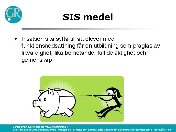 SIS medel • Insatsen ska syfta till att elever med funktionsnedsättning får en utbildning