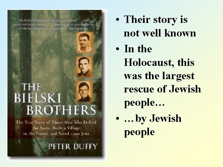  • Their story is not well known • In the Holocaust, this was