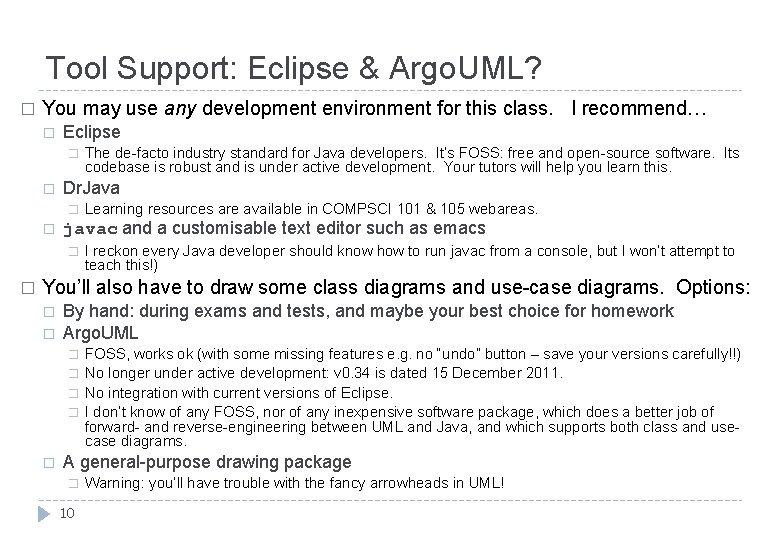 Tool Support: Eclipse & Argo. UML? � You may use any development environment for
