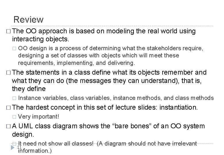 Review � The OO approach is based on modeling the real world using interacting