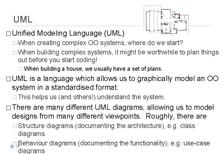 UML � Unified Modeling Language (UML) � When creating complex OO systems, where do