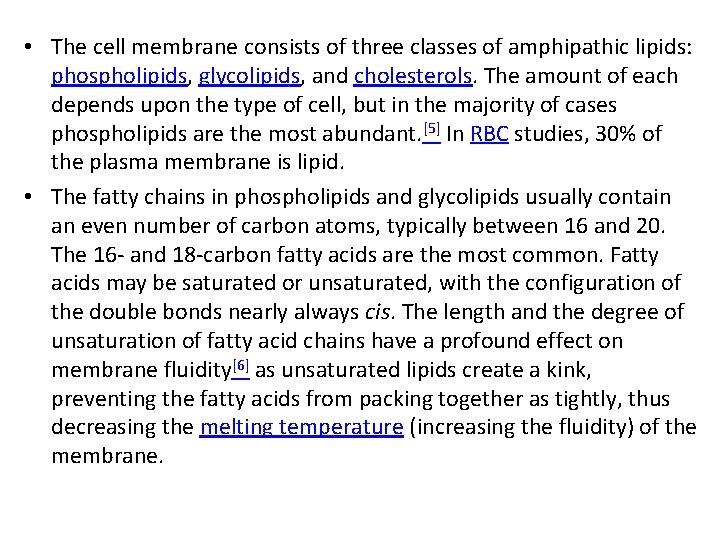  • The cell membrane consists of three classes of amphipathic lipids: phospholipids, glycolipids,