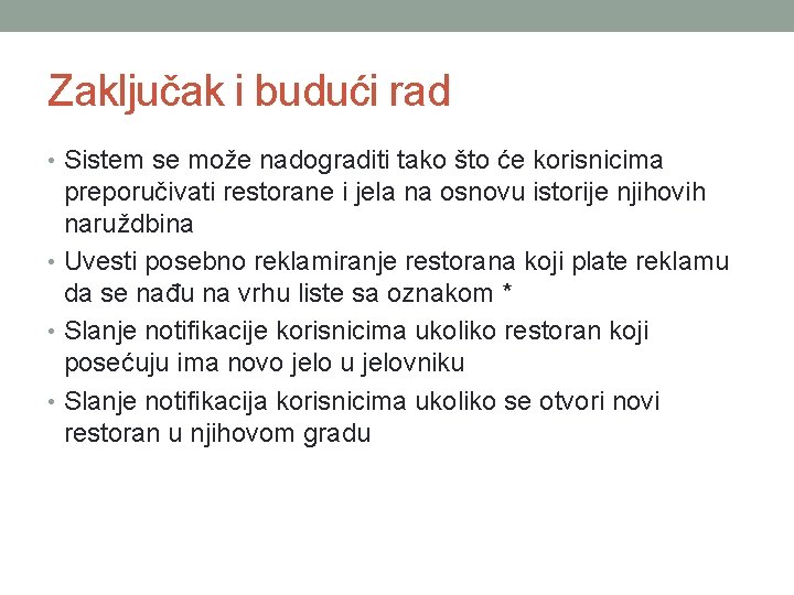 Zaključak i budući rad • Sistem se može nadograditi tako što će korisnicima preporučivati