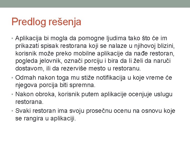 Predlog rešenja • Aplikacija bi mogla da pomogne ljudima tako što će im prikazati