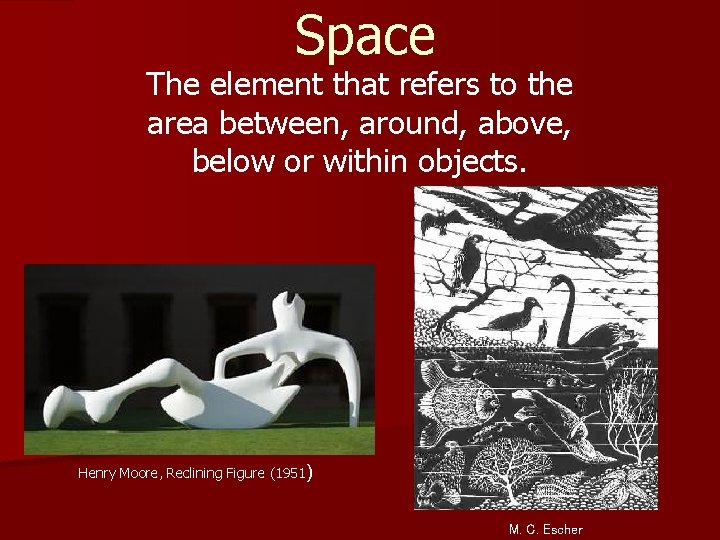 Space The element that refers to the area between, around, above, below or within