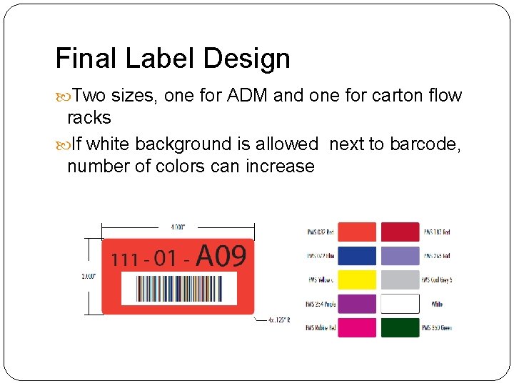 Final Label Design Two sizes, one for ADM and one for carton flow racks