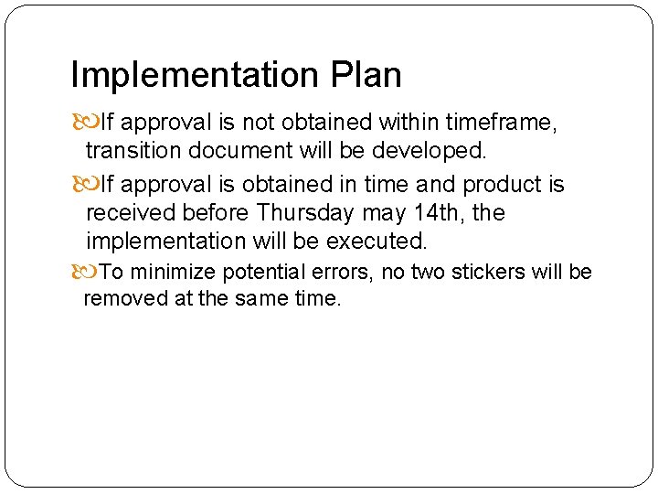 Implementation Plan If approval is not obtained within timeframe, transition document will be developed.