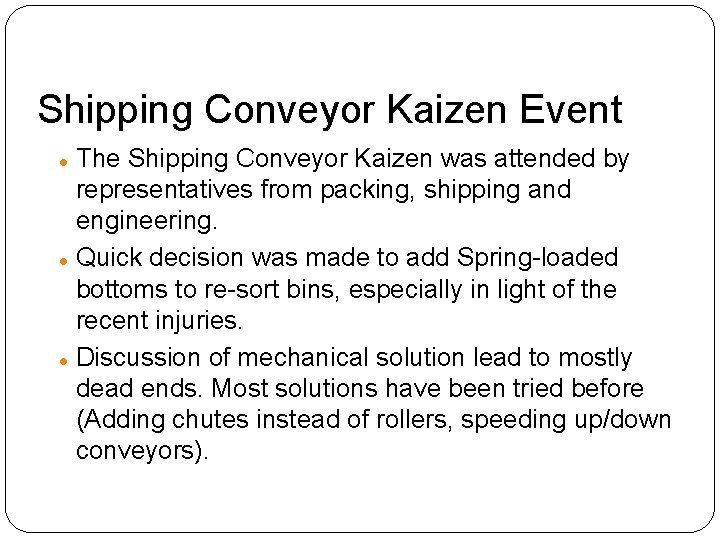 Shipping Conveyor Kaizen Event The Shipping Conveyor Kaizen was attended by representatives from packing,