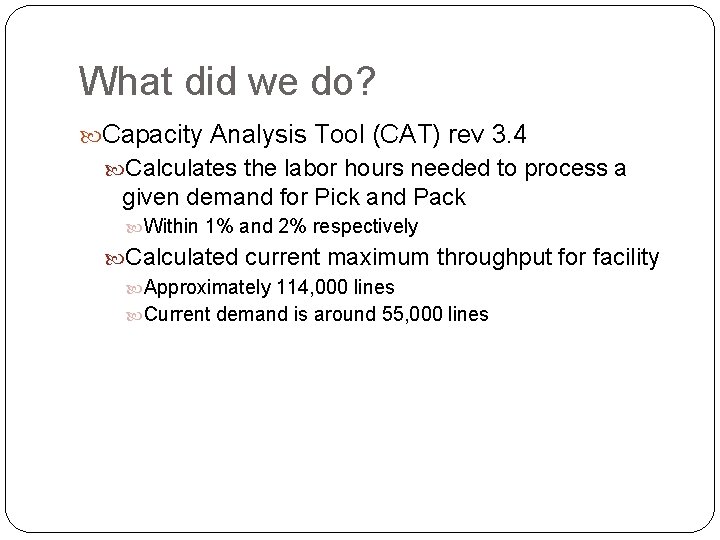 What did we do? Capacity Analysis Tool (CAT) rev 3. 4 Calculates the labor