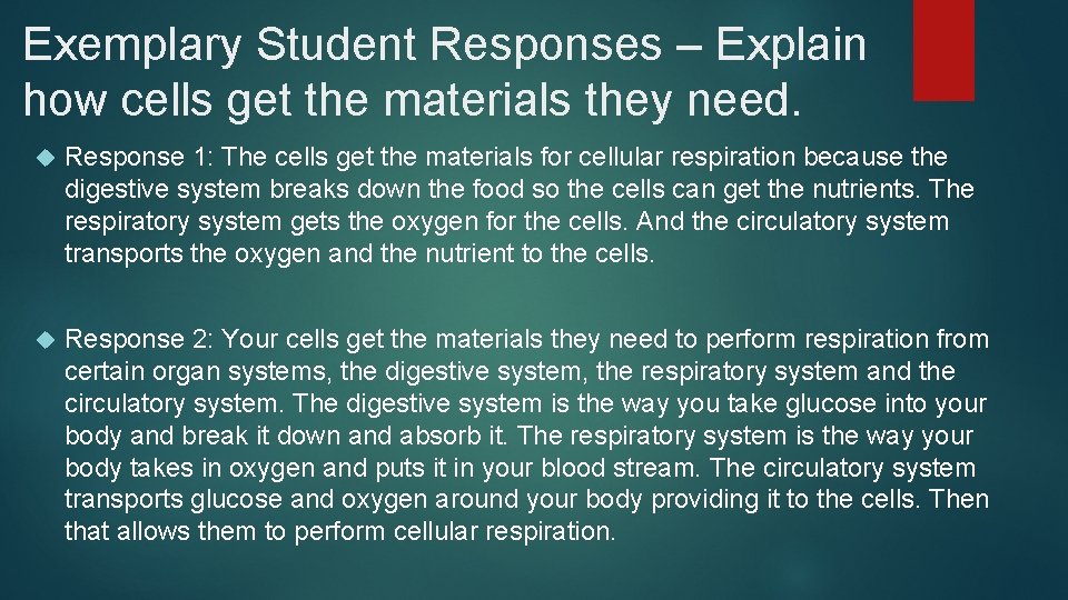 Exemplary Student Responses – Explain how cells get the materials they need. Response 1: