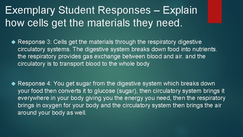 Exemplary Student Responses – Explain how cells get the materials they need. Response 3: