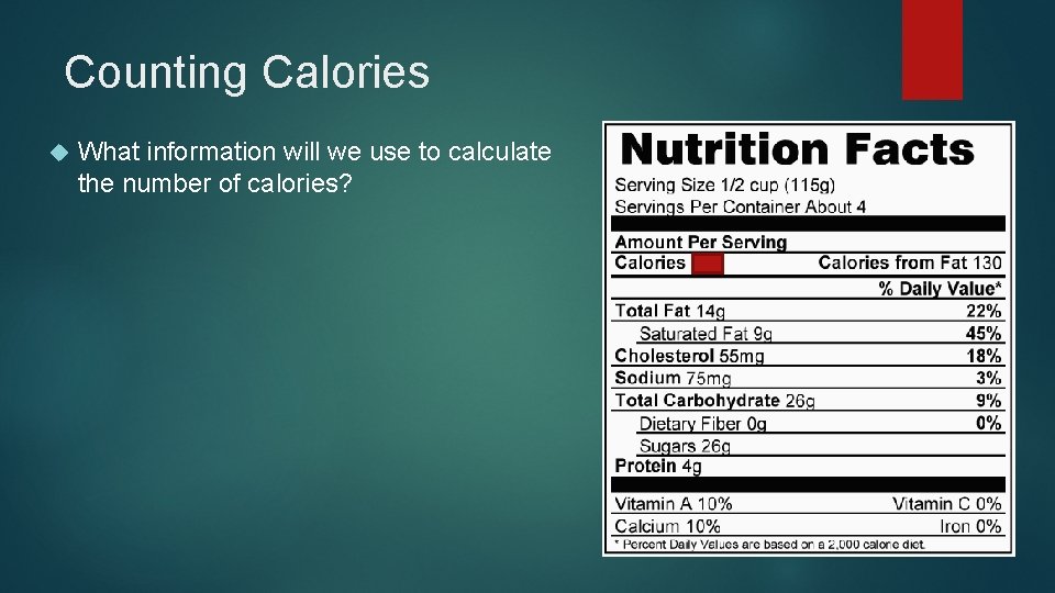 Counting Calories What information will we use to calculate the number of calories? 