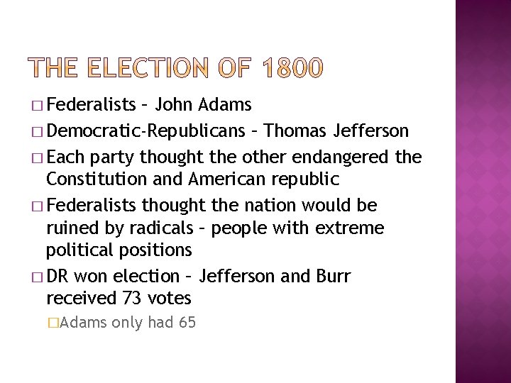 � Federalists – John Adams � Democratic-Republicans – Thomas Jefferson � Each party thought