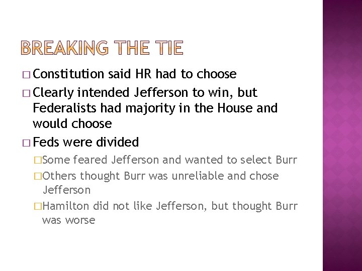 � Constitution said HR had to choose � Clearly intended Jefferson to win, but