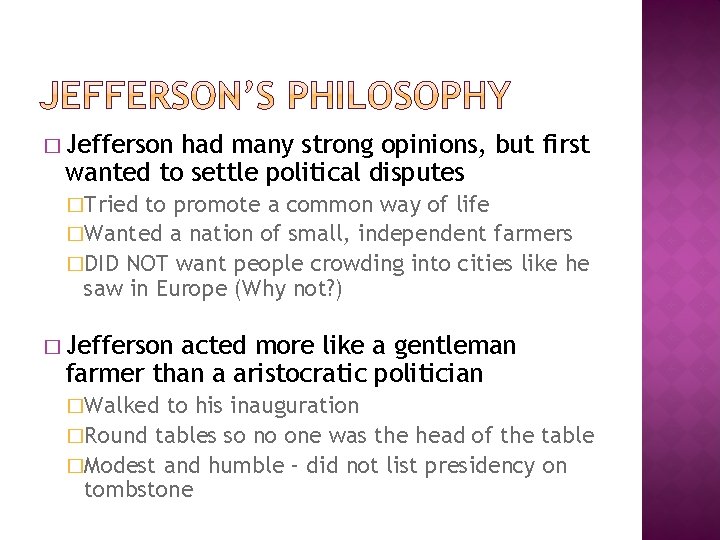 � Jefferson had many strong opinions, but first wanted to settle political disputes �Tried