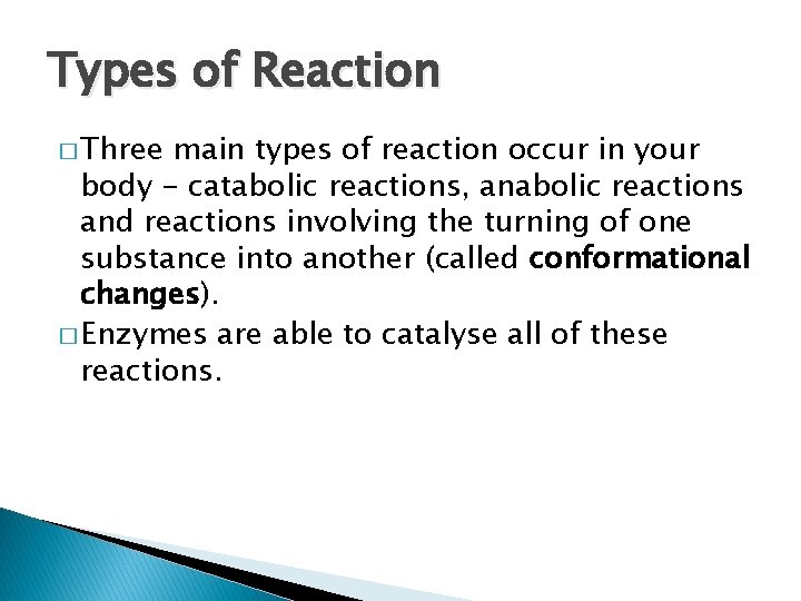 Types of Reaction � Three main types of reaction occur in your body -