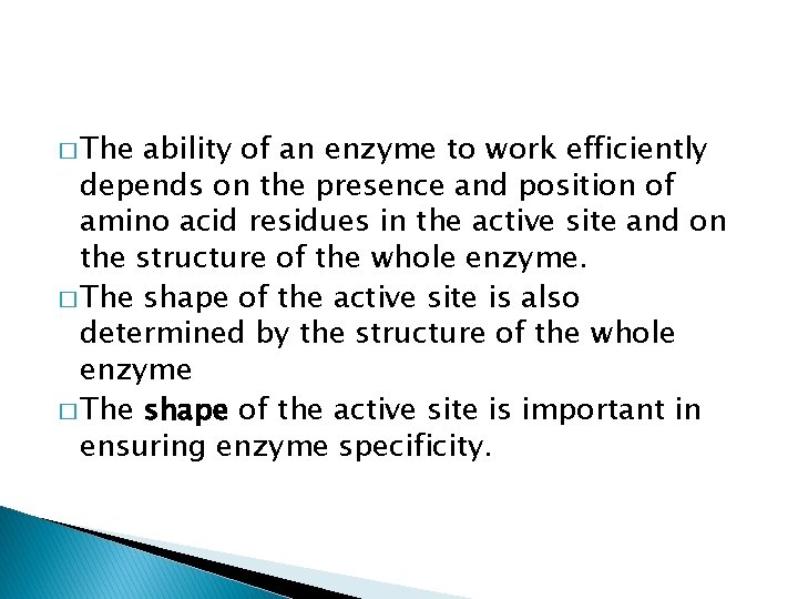 � The ability of an enzyme to work efficiently depends on the presence and