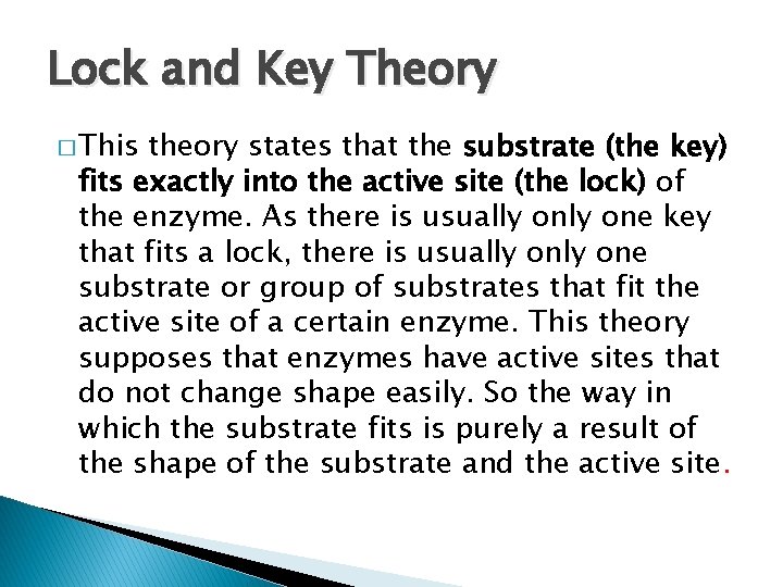 Lock and Key Theory � This theory states that the substrate (the key) fits