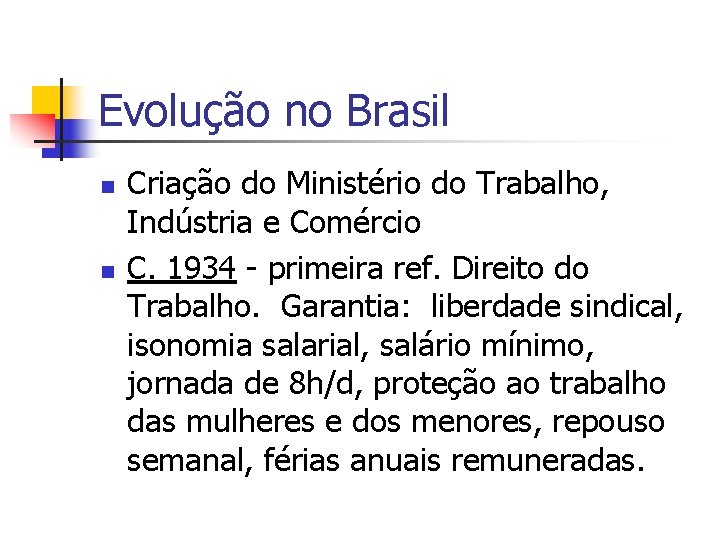 Evolução no Brasil n n Criação do Ministério do Trabalho, Indústria e Comércio C.