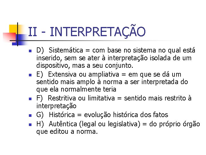 II - INTERPRETAÇÃO n n n D) Sistemática = com base no sistema no